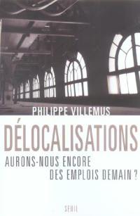 Délocalisations : aurons-nous encore des emplois demain ?