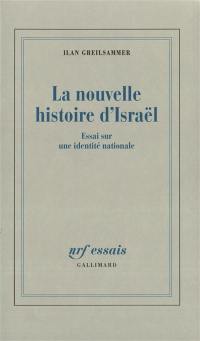 Une nouvelle histoire d'Israël : essai sur une identité nationale