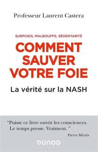 Comment sauver votre foie : la vérité sur la Nash : surpoids, malbouffe, sédentarité