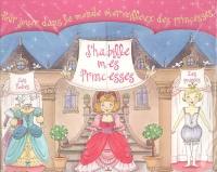 J'habille mes princesses : les robes, les poupées : pour jouer dans le monde des princesses