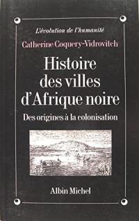 Histoire des villes d'Afrique noire : des origines à la colonisation