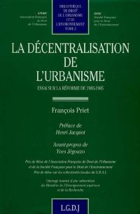 La décentralisation de l'urbanisme : essai sur la réforme de 1983-1985