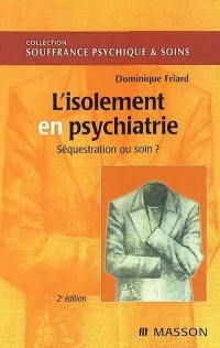 L'isolement en psychiatrie, séquestration ou soin ?