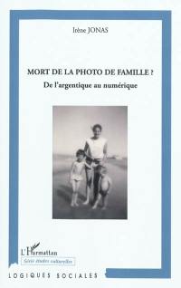 Mort de la photo de famille ? : de l'argentique au numérique