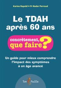 Le TDAH après 60 ans : un guide pour mieux comprendre l'impact des symptômes à un âge avancé Le TDAH après 60 ans : un guide pour mieux comprendre l'impact des symptômes à un âge avancé