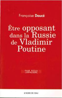 Etre opposant dans la Russie de Vladimir Poutine