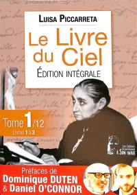 Le livre du ciel : édition intégrale. Vol. 1. Livres 1 à 3 : 1899 au 4 septembre 1900