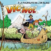 Vic et Noé. Vol. 7. A la poursuite de l'or blanc