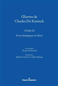 Oeuvres de Charles De Koninck. Vol. 3. Ecrits théologiques sur Marie