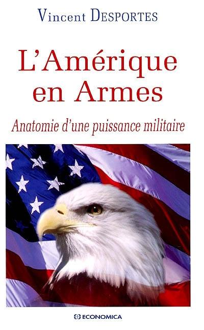 L'Amérique en armes : anatomie d'une puissance militaire