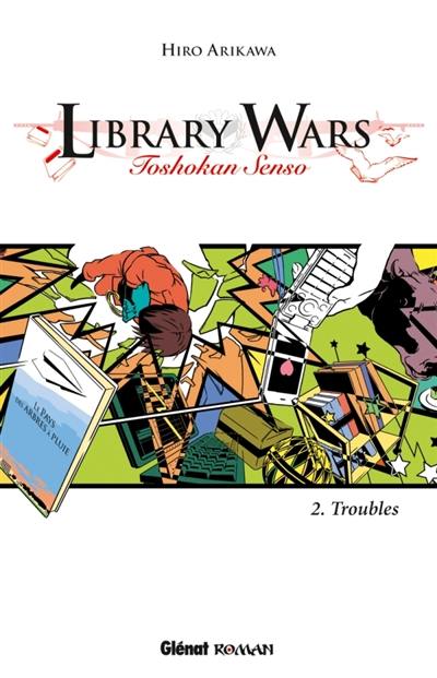 Library wars : toshokan senso. Vol. 2. Troubles