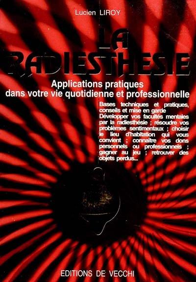 La Radiesthésie : applications pratiques dans votre vie quotidienne et professionnelle