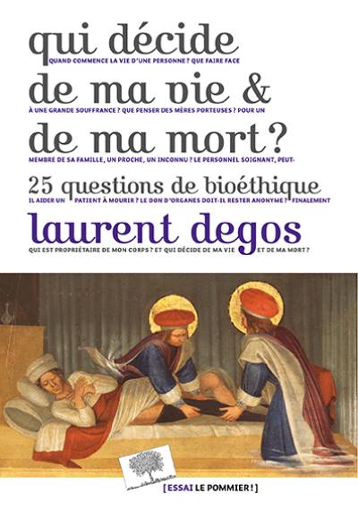 Qui décide de ma vie & de ma mort ? : 25 questions de bioéthique