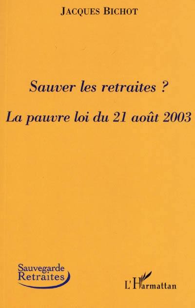 Sauver les retraites ? : la pauvre loi du 21 août 2003