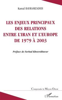 Les enjeux principaux des relations entre l'Iran et l'Europe de 1979 à 2003 : une étude sur la sociologie politique des relations internationales