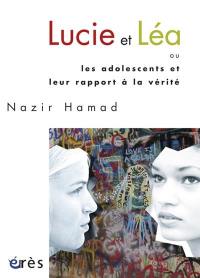 Lucie et Léa ou Les adolescents et leur rapport à la vérité