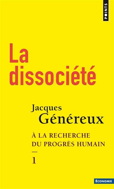 A la recherche du progrès humain. Vol. 1. La dissociété