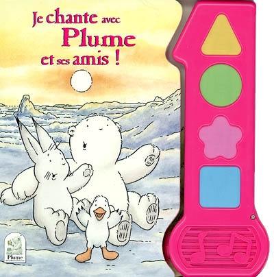 Je chante avec Plume et ses amis ! : livre-musical