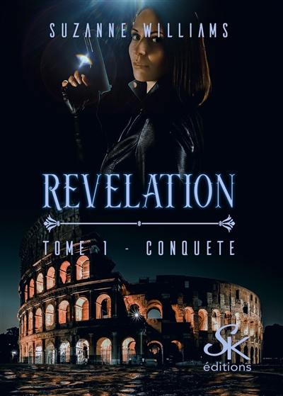 Révélation. Vol. 1. Conquête