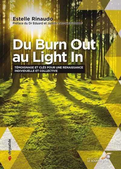 Du burn out au light in : témoignage et clés pour une renaissance individuelle et collective