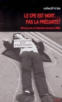 Le CPE est mort... pas la précarité ! : retour sur le printemps étudiant 2006