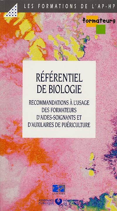 Référentiel de biologie : recommandations à l'usage des formateurs d'aides soignants et auxiliaires de puériculture