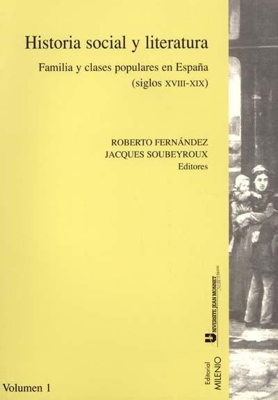 Familles, classes populaires et littérature espagnole. Historia social y literatura : familia y clases populares en Espana (siglo XVIII-XIX)