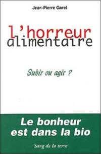 L'horreur alimentaire : subir ou agir ?