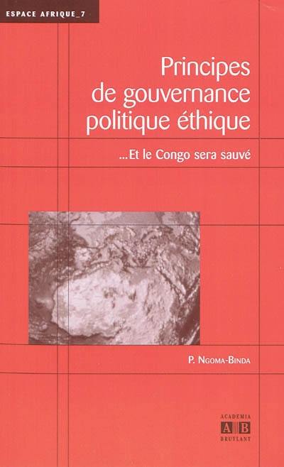 Principes de gouvernance politique éthique : et le Congo sera sauvé