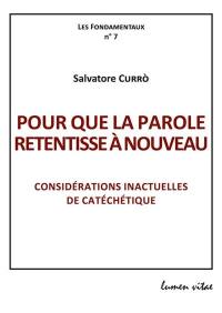 Pour que la parole retentisse à nouveau : considérations inactuelles de catéchétique