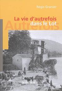 La vie d'autrefois dans le Lot