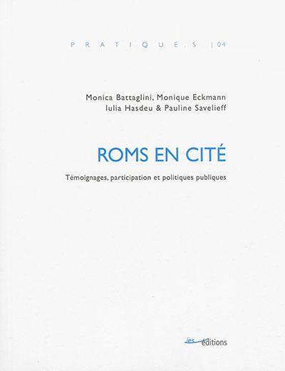 Roms en cité : témoignages, participation et politiques publiques