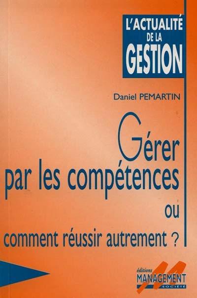 Gérer par les compétences ou Comment réussir autrement ?