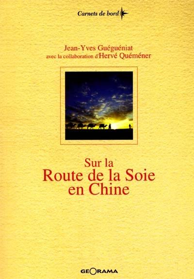 Sur la route de la soie en Chine : du fleuve Jaune aux monts Pamir, 3.600 km à la tête d'une caravane de chameaux