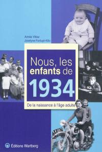 Nous, les enfants de 1934 : de la naissance à l'âge adulte