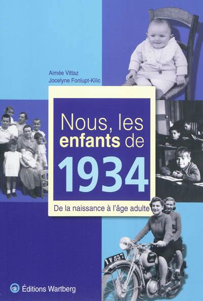 Nous, les enfants de 1934 : de la naissance à l'âge adulte