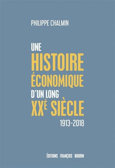 Une brève histoire économique d'un long XXe siècle : d'une mondialisation à l'autre : 1913-2018