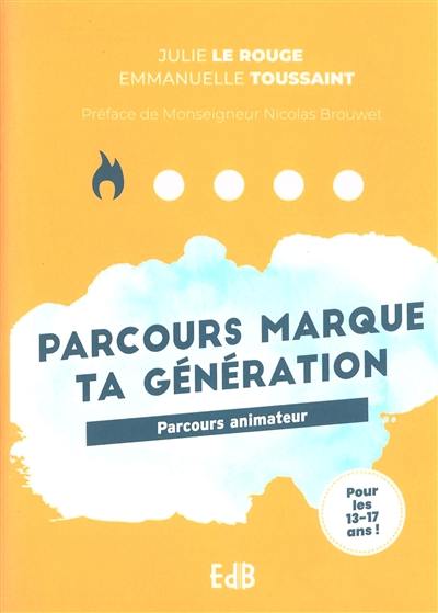 Parcours marque ta génération : parcours animateur : pour les 13-17 ans !