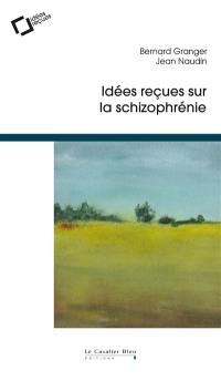 Idées reçues sur la schizophrénie