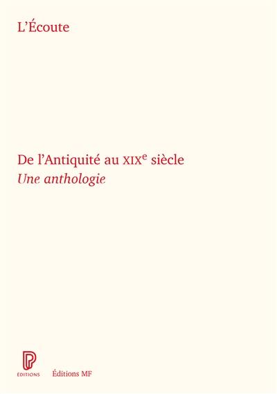 L'écoute : de l'Antiquité au XIXe siècle : une anthologie