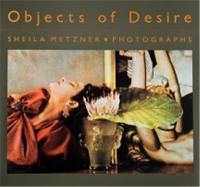 Sheila Metzner Objects of Desire