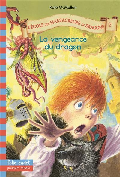 L'école des massacreurs de dragons. Vol. 2. La vengeance du dragon