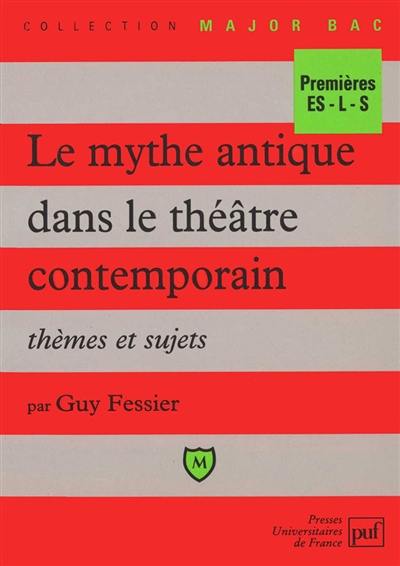 Le mythe antique dans le théâtre contemporain : thèmes et sujets