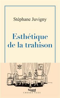 Esthétique de la trahison