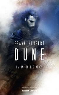 Le cycle de Dune. Vol. 6. La maison des mères