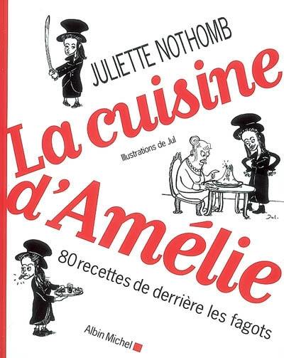 La cuisine d'Amélie : 80 recettes de derrière les fagots