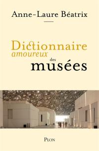 Dictionnaire amoureux des musées