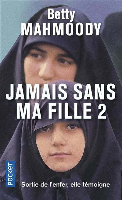 Jamais sans ma fille. Vol. 2. Pour l'amour d'un enfant