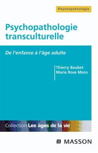 Psychopathologie transculturelle : de l'enfance à l'âge adulte