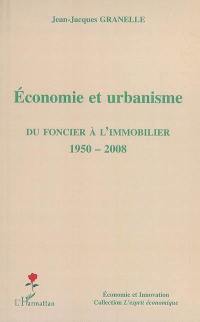 Economie et urbanisme : du foncier à l'immobilier, 1950-2008